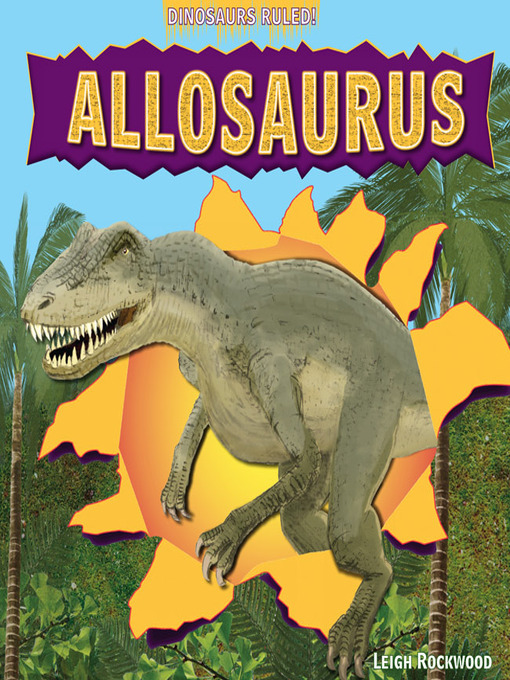 Title details for Allosaurus by Leigh Rockwood - Available